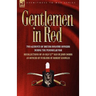 Gentlemen in Red: Two Accounts of British Infantry Officers During the Peninsular War--Recollections of an Old 52nd Man & an Officer of