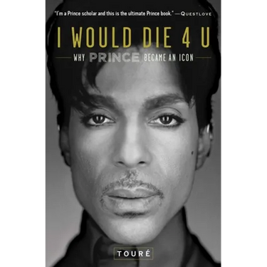 I Would Die 4 U: Why Prince Became an Icon