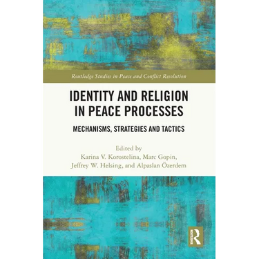 Identity and Religion in Peace Processes: Mechanisms, Strategies and Tactics
