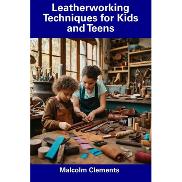 Leatherworking Techniques for Kids and Teens