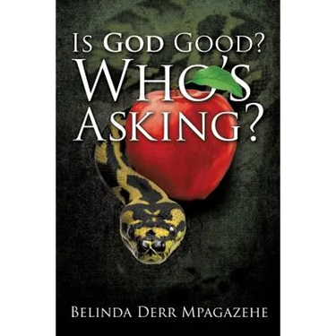 Is God Good? Who's Asking?