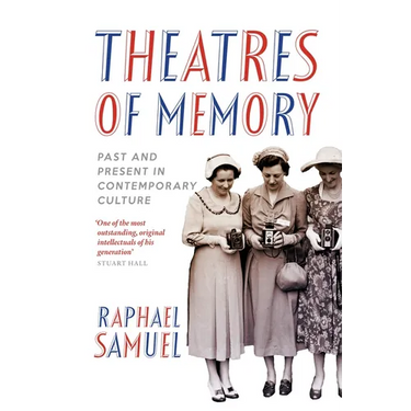 Theatres of Memory: Past and Present in Contemporary Culture
