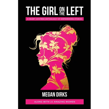 The Girl on The Left: A Heart-Centered Anthology of Empowering Stories