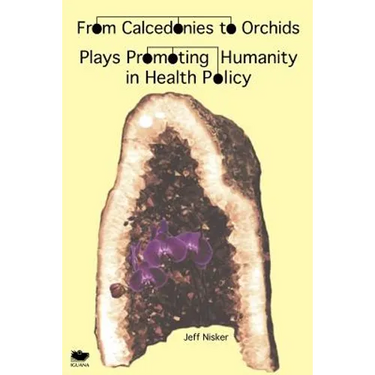 From Calcedonies to Orchids: Plays Promoting Humanity in Health Policy