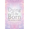 Dying to Be Born