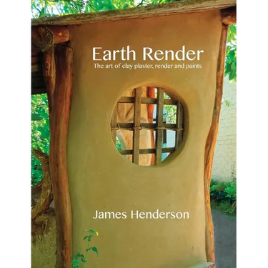 Earth Render - The Art of Clay Plaster, Render and Paints