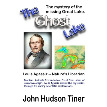 The Ghost Lake -- The True Story of Louis Agassiz