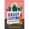 Group Living and Other Recipes: A Memoir