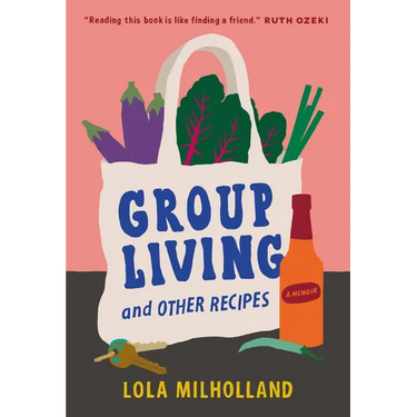 Group Living and Other Recipes: A Memoir