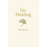 On Healing: The Journal