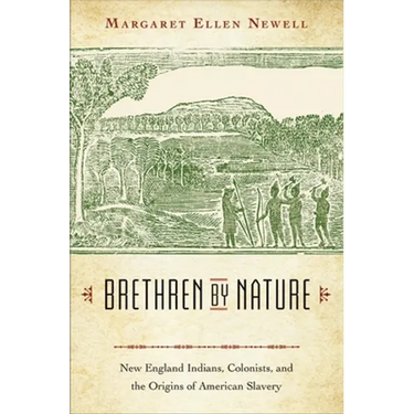 Brethren by Nature: New England Indians, Colonists, and the Origins of American Slavery