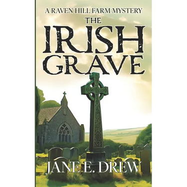 The Irish Grave: A Raven Hill Farm Mystery