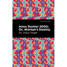 Anno Domini 2000: Or, Woman's Destiny