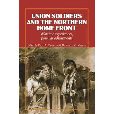 Union Soldiers and the Northern Home Front: Wartime Experiences, Postwar Adjustments