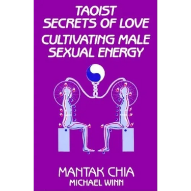 Taoist Secrets of Love: Cultivating Male Sexual Energy