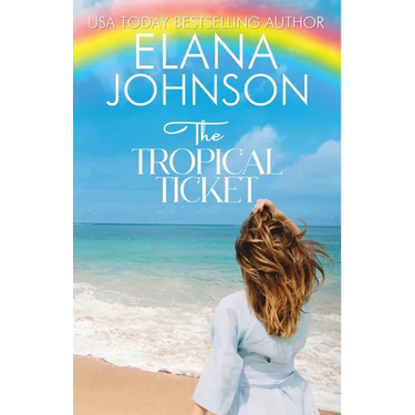 The Tropical Ticket: Sweet Romance & Women's Friendship Fiction