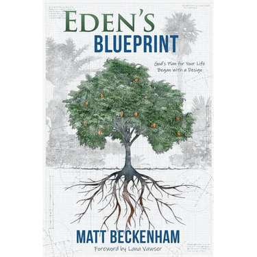 Eden's Blueprint: God's plan for your life began with a design