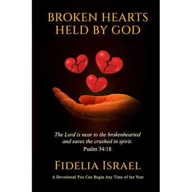 Broken Hearts Held By God: A devotional for any time of the year