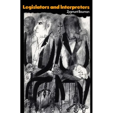 Legislators and Interpreters: On Modernity, Post-Modernity and Intellectuals