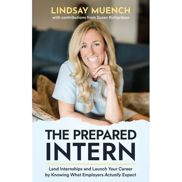 The Prepared Intern: Land Internships and Launch Your Career by Knowing What Employers Actually Expect
