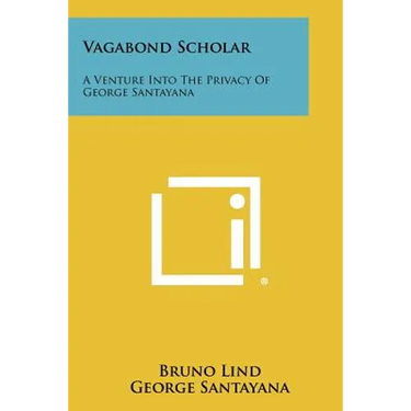 Vagabond Scholar: A Venture Into The Privacy Of George Santayana
