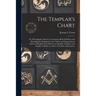 The Templar's Chart: or, Hieroglyphic Monitor; Containing All the Emblems and Hieroglyphics Explained in the Valiant and Magnanimous Orders