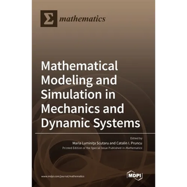 Mathematical Modeling and Simulation in Mechanics and Dynamic Systems