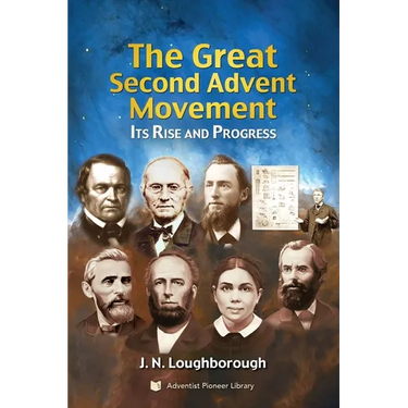 The Great Second Advent Movement: Its Rise and Progress