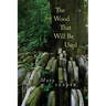The Wood That Will Be Used