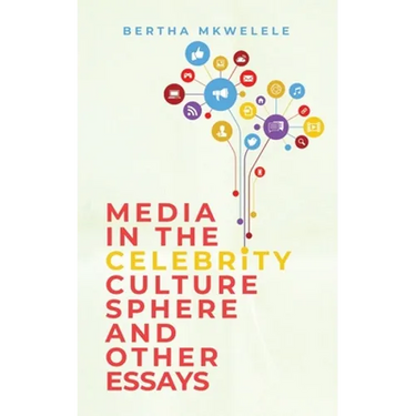 Media in the Celebrity Culture Sphere and Other Essays