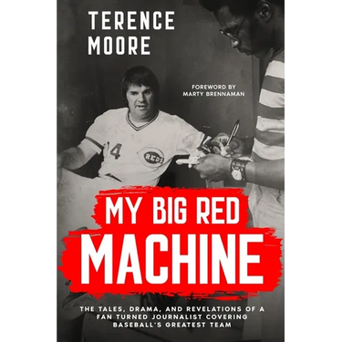 My Big Red Machine: The Tales, Drama, And Revelations Of A Fan Turned Journalist Covering Baseball's Greatest Team: The Tales, Drama, And Revelations