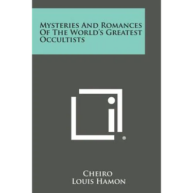 Mysteries and Romances of the World's Greatest Occultists