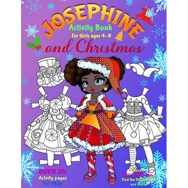 JOSEPHINE and CHRISTMAS: Activity Book for Girls ages 4-8: BLACK and WHITE: Paper Doll with the Dresses, Mazes, Color by Numbers, Match the Picture, F