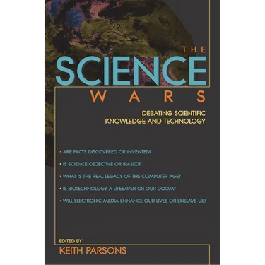 The Science Wars: Debating Scientific Knowledge and Technology