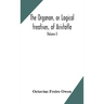 The Organon, Or Logical Treatises, Of Aristotle. With Introduction Of Porphyry. Literally Translated, With Notes, Syllogistic Examples, Analysis, And