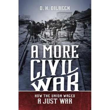 A More Civil War: How the Union Waged a Just War