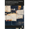 Facilitating the Process of Working Through in Psychotherapy: Mastering the Middle Game
