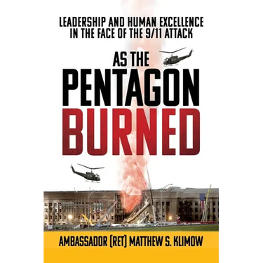 As the Pentagon Burned: Leadership and Human Excellence in the Face of the 9/11 Attack