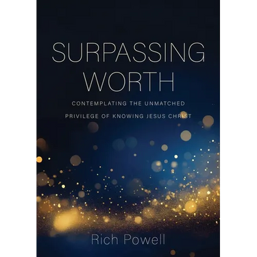 Surpassing Worth: Contemplating the Unmatched Privilege of Knowing Jesus Christ