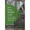 In a Pure Muslim Land: Shi'ism Between Pakistan and the Middle East