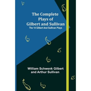 The Complete Plays of Gilbert and Sullivan; The 14 Gilbert And Sullivan Plays