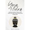 Yoga Nidra: Traditional method to reduce stress, restore your spirit, deep relaxation and healing sleep.