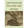 Cryptograms: Proverbs and sayings