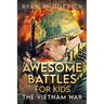Awesome Battles for Kids: The Vietnam War