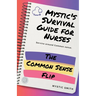 Mystic's Survival Guide For Nurses: The Common Sense Flip