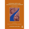 Sustaining Depth and Meaning in School Leadership: Keeping Your Head