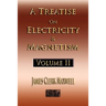 A Treatise On Electricity And Magnetism - Volume Two - Illustrated