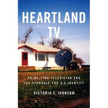 Heartland TV: Prime Time Television and the Struggle for U.S. Identity