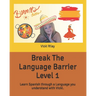 Break The Language Barrier Level 1: Learn Spanish through a language you understand with Vicki.