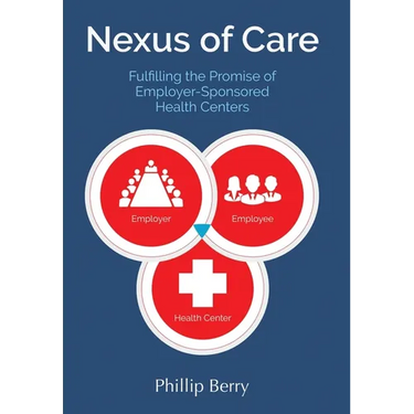 Nexus of Care: Fulfilling the Promise of Employer-Sponsored Health Centers